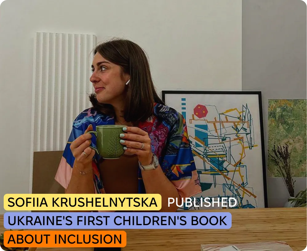 Through her crowdfunding campaign, she raised 88,568 UAH for "Different and Cool" — a book about inclusive society.